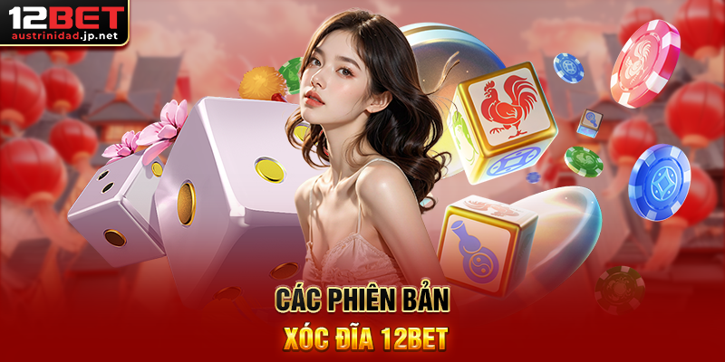 Xóc Đĩa 12BET Trò Chơi Dân Gian Đầy Hấp Dẫn Và Hiện Đại Các Phiên Bản Xóc Đĩa 12BET