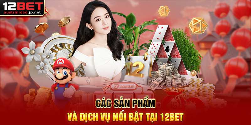 Giới thiệu 12BET - Nhà cái trực tuyến uy tín hàng đầu châu Á Các sản phẩm và dịch vụ nổi bật tại 12BET