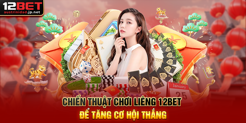 Liêng 12BET - Trải Nghiệm Trò Chơi Bài Dân Gian Kịch Tính Chiến Thuật Chơi Liêng 12BET Để Tăng Cơ Hội Thắng