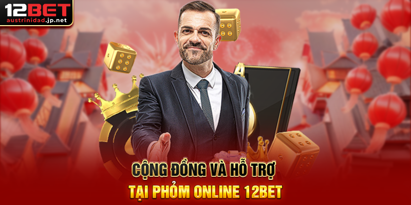 Phỏm Online 12BET - Đỉnh Cao Trò Chơi Bài Dân Gian Việt Nam Cộng Đồng Và Hỗ Trợ Tại Phỏm Online 12BET