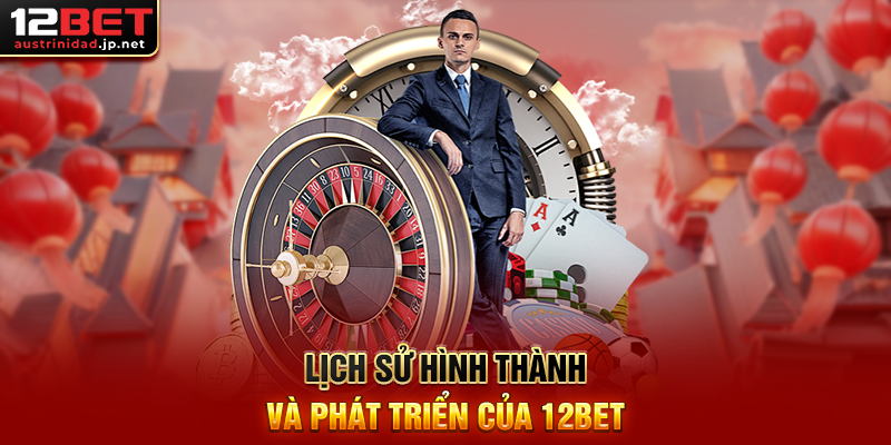 Giới thiệu 12BET - Nhà cái trực tuyến uy tín hàng đầu châu Á Uy tín và kinh nghiệm của 12BET