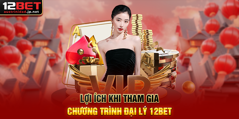 Đại Lý 12BET - Cơ Hội Vàng Để Kiếm Tiền Từ Niềm Đam Mê Cá Cược Lợi Ích Khi Tham Gia Chương Trình Đại Lý 12BET