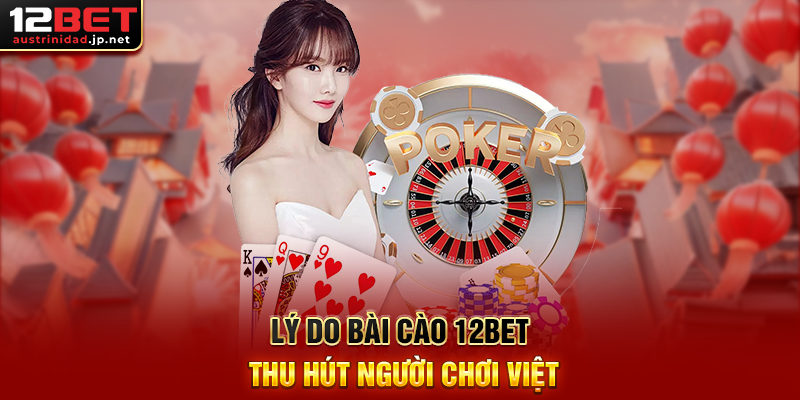 Bài Cào 12BET - Trò Chơi Bài Dân Gian Đầy Hấp Dẫn Trên Nền Tảng Giải Trí Hàng Đầu Lý Do Bài Cào 12BET Thu Hút Người Chơi Việt