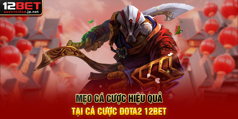 Cá Cược Dota2 12BET Đỉnh Cao Cá Cược Esports Dành Cho Fan Dota Mẹo Cá Cược Hiệu Quả Tại Cá Cược Dota2 12BET