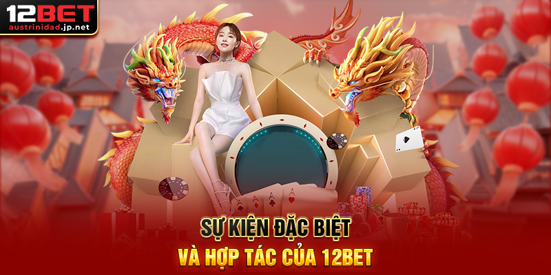 Tin Tức 12BET – Cập Nhật Mới Nhất Về Nhà Cái Hàng Đầu Châu Á Sự Kiện Đặc Biệt Và Hợp Tác Của 12BET