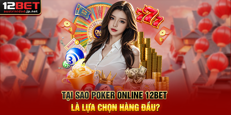 Poker Online 12BET - Đỉnh Cao Trò Chơi Bài Chiến Thuật Trên Nền Tảng Uy Tín Tại Sao Poker Online 12BET Là Lựa Chọn Hàng Đầu?