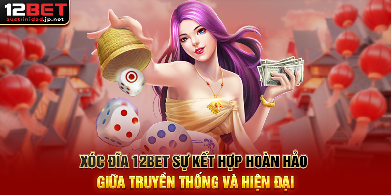 Xóc Đĩa 12BET Trò Chơi Dân Gian Đầy Hấp Dẫn Và Hiện Đại Xóc Đĩa 12BET Sự Kết Hợp Hoàn Hảo Giữa Truyền Thống Và Hiện Đại